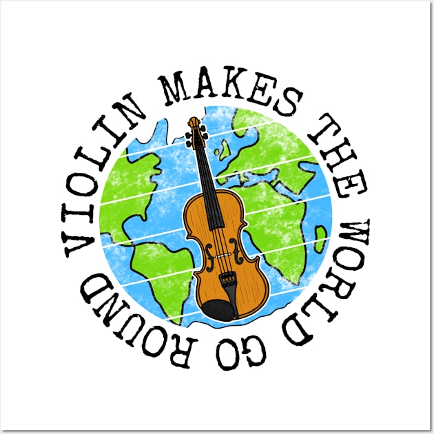 Violin Makes The World Go Round, Violinist Earth Day Wall Art by doodlerob